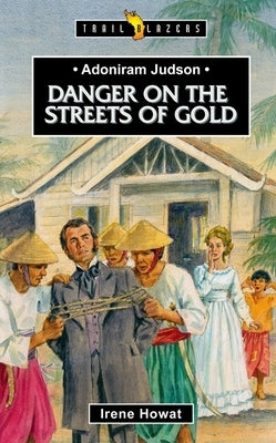 Adoniram Judson: Danger on the Streets of Gold Paperback CF4kids