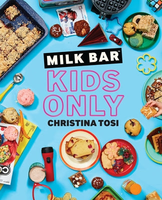 Milk Bar: Kids Only: A Cookbook Paperback Clarkson Potter Publishers