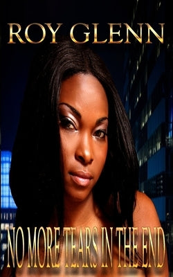 No More Tears In The End Paperback Createspace Independent Publishing Platform