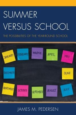 Summer Versus School: The Possibilities of the Year-Round School Paperback Rowman & Littlefield Publishers