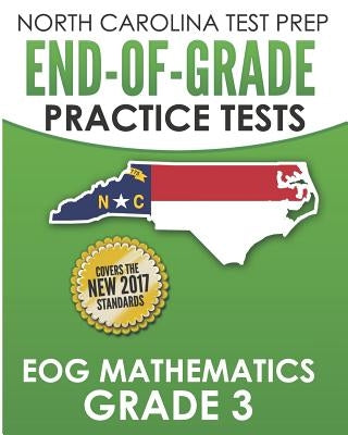 NORTH CAROLINA TEST PREP End-of-Grade Practice Tests EOG Mathematics Grade 3: Preparation for the End-of-Grade Mathematics Assessments Paperback Independently Published