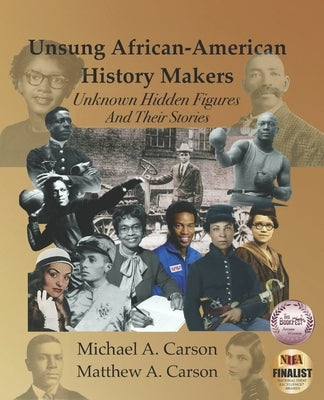 Unsung African-American History Makers: Unknown Hidden Figures And Their Stories Paperback Double Infinity Publishing
