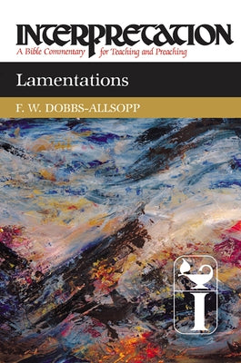 Lamentations: Interpretation: A Bible Commentary for Teaching and Preaching Paperback Westminster John Knox Press