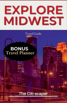 Explore Midwest: Travel Guide 2023 Paperback Independently Published
