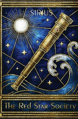 The Red Star Society: The Intimate Journals, Letters, and Recollections of Her Majesty's Astronomer Sopespian Slaine Paperback Laughing Man House