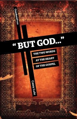 But God...: The Two Words at the Heart of the Gospel Paperback Cruciform Press