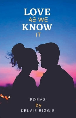 Love As We Know It Paperback Kelvie Biggie