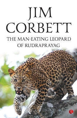 The Man Eating Leopard Of Rudraprayag Paperback Rupa Publications India Pvt Ltd