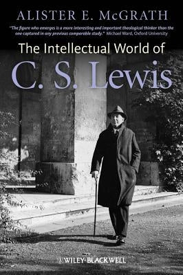 The Intellectual World of C. S. Lewis Paperback Wiley-Blackwell