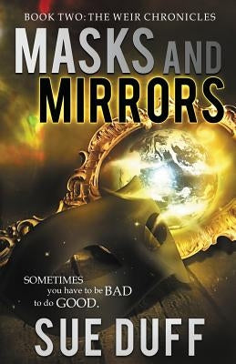 Masks and Mirrors: Book Two: The Weir Chronicles Paperback Crosswinds Publishing