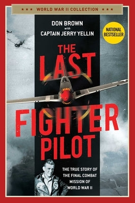 The Last Fighter Pilot: The True Story of the Final Combat Mission of World War II Paperback Regnery History
