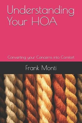 Understanding Your HOA Second Edition: Converting your Concerns into Comfort Paperback Independently Published