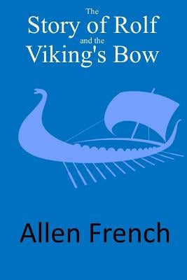 The Story of Rolf and the Viking's Bow Paperback Createspace Independent Publishing Platform