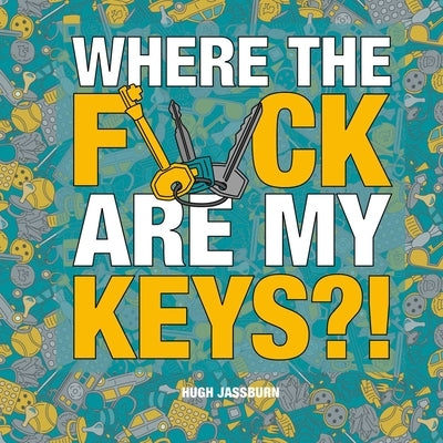 Where the F*ck Are My Keys?!: A Search-And-Find Adventure for the Perpetually Forgetful Paperback Viva Editions