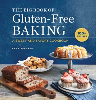 The Big Book of Gluten-Free Baking: A Sweet and Savory Cookbook Paperback Rockridge Press