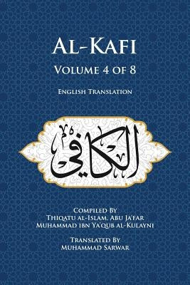 Al-Kafi, Volume 4 of 8: English Translation Paperback Islamic Seminary Inc