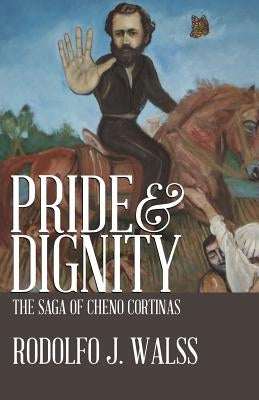 Pride & Dignity by Walss, Rodolfo J.