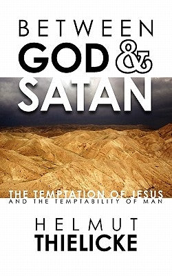 Between God and Satan: The Temptation of Jesus and the Temptability of Man Paperback Oil Lamp Books