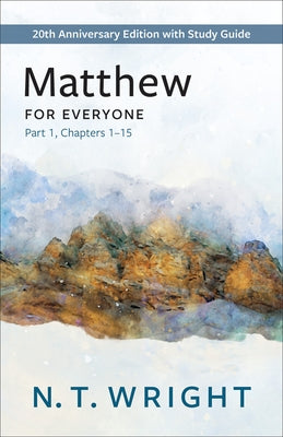 Matthew for Everyone, Part 1: 20th Anniversary Edition with Study Guide, Chapters 1-15 Paperback Westminster John Knox Press