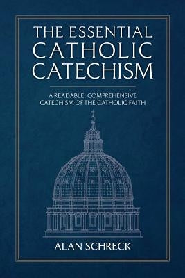 The Essential Catholic Catechism: A Readable, Comprehensive Catechism of the Catholic Faith Paperback Tan Books