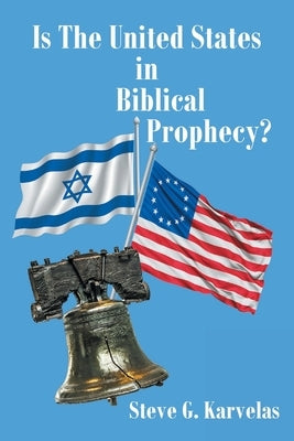 Is The United States in Biblical Prophecy? Paperback Christian Faith Publishing, Inc