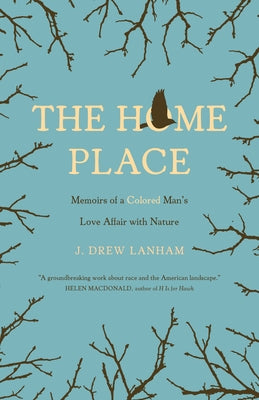 The Home Place: Memoirs of a Colored Man's Love Affair with Nature Paperback Milkweed Editions