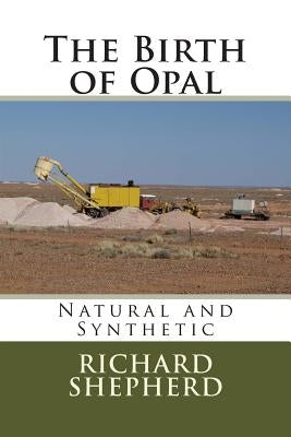 The Birth of Opal: Natural and Synthetic Paperback Createspace Independent Publishing Platform