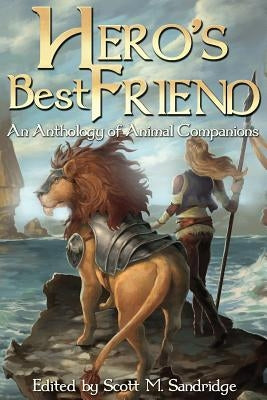 Hero's Best Friend: An Anthology of Animal Companions Paperback Seventh Star Press, LLC