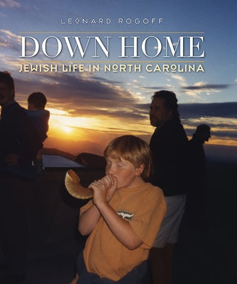Down Home: Jewish Life in North Carolina Paperback University of North Carolina Press
