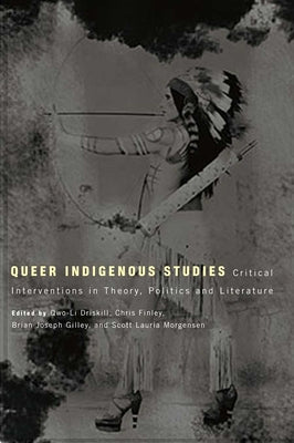 Queer Indigenous Studies: Critical Interventions in Theory, Politics, and Literature Paperback University of Arizona Press