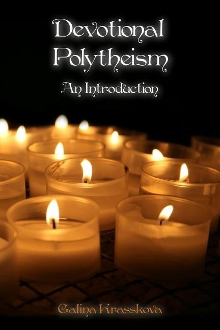 Devotional Polytheism: An Introduction Paperback Createspace Independent Publishing Platform