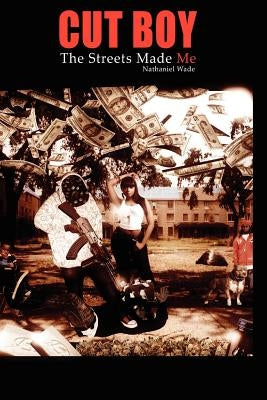 Cut Boy The Streets Made Me Paperback Createspace Independent Publishing Platform