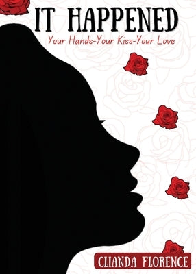 It Happened: Your Hands-Your Kiss-Your Love Paperback Strength 2 Say