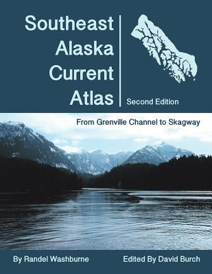 Southeast Alaska Current Atlas: From Grenville to Skagway, Second Edition Paperback Starpath Publications