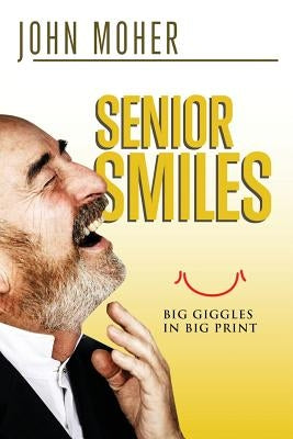 Senior Smiles: Big giggles in big print Paperback Createspace Independent Publishing Platform