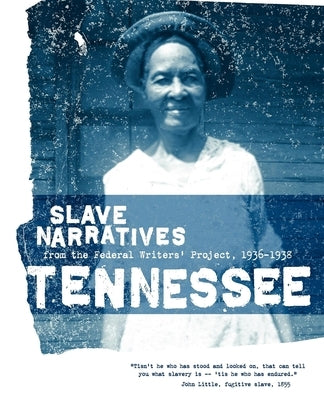 Tennessee Slave Narratives: Slave Narratives from the Federal Writers' Project 1936-1938 Paperback Applewood Books