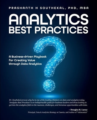 Analytics Best Practices: A Business-driven Playbook for Creating Value through Data Analytics Paperback Technics Publications