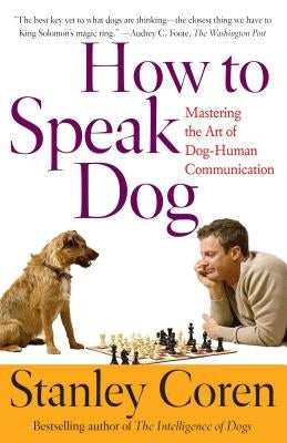 How to Speak Dog: Mastering the Art of Dog-Human Communication Atria Books