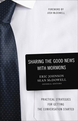 Sharing the Good News with Mormons: Practical Strategies for Getting the Conversation Started Paperback Harvest House Publishers