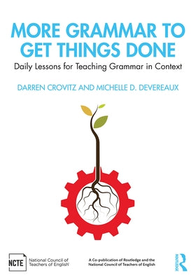 More Grammar to Get Things Done: Daily Lessons for Teaching Grammar in Context Paperback Routledge
