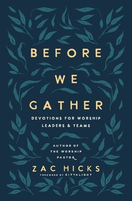 Before We Gather: Devotions for Worship Leaders and Teams Paperback Zondervan