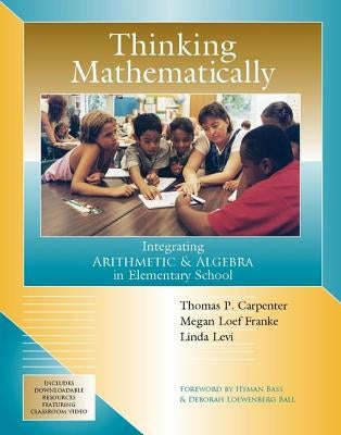 Thinking Mathematically: Integrating Arithmetic & Algebra in Elementary School Paperback Heinemann Educational Books
