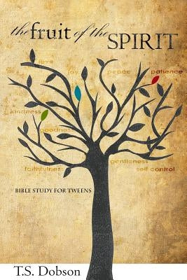 The Fruit of the Spirit: A Bible Study for Tweens (Preteens) Paperback Createspace Independent Publishing Platform