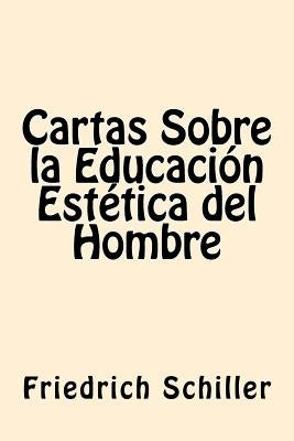 Cartas Sobre la Educacion Estetica del Hombre (Spanish Edition) Paperback Createspace Independent Publishing Platform