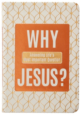 Why Jesus?: Answering Life's Most Important Question Imitation Leather Broadstreet Publishing