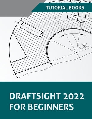 DraftSight 2022 For Beginners Paperback Tutorial Books
