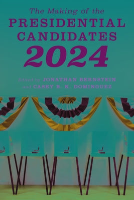 The Making of the Presidential Candidates 2024 Paperback Rowman & Littlefield Publishers