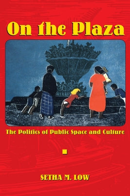 On the Plaza: The Politics of Public Space and Culture Paperback University of Texas Press