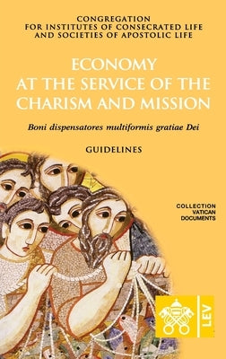 Economy at the Service of the Charism and Mission. Boni dispensatores multiformis gratiæ Dei Paperback Collection Vatican Documents