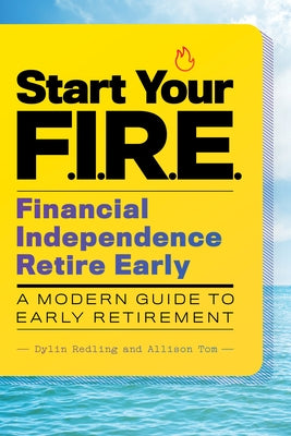Start Your F.I.R.E. (Financial Independence Retire Early): A Modern Guide to Early Retirement Rockridge Press